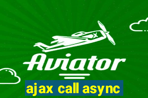 ajax call async